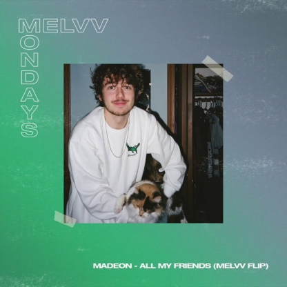 MELVV MONDAYS - Madeon - All My Friends (MELVV Flip)